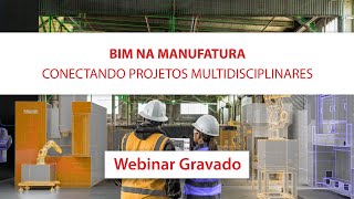 BIM na Manufatura conectando projetos multidisciplinares  Webinar MAPData [upl. by Tebasile]