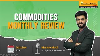 October 2024 Commodities Market Review  Expert Analysis amp Outlook By Mr Manav Modi [upl. by Neiluj]