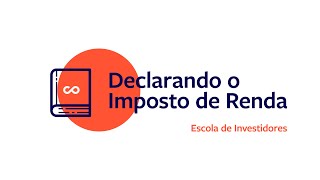 Declarando o Imposto de Renda  Escola de Investidores [upl. by Auroora]