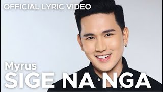 SIGE NA NGA by Myrus Official Lyric Video [upl. by Reiter536]