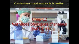 TS  Chap C2  Méthodes physiques danalyse Partie 1 [upl. by Adnaram515]