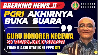 🔴BREAKING NEWS SK MENGAJAR DI SWASTA TAK DIAKUI STATUS TETAP SAJA BTL  PGRI AKHIRNYA BUKA SUARA [upl. by Jenness]