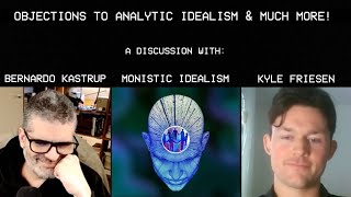 Bernardo Kastrup on Objections to Analytic Idealism and Much More [upl. by Kalasky994]