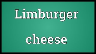 Limburger cheese Meaning [upl. by Tteltrab572]