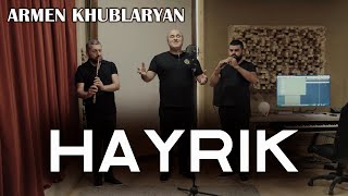 Armen Khublaryan  Hayrik [upl. by Pfister]