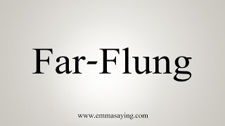 How To Say FarFlung [upl. by Jacy]