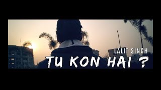 Lalit Singh  Tu Kon Hai [upl. by Larrabee448]