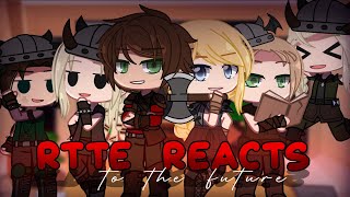 RTTE reacts to the Future HTTYD  PART 1  Gacha Club [upl. by Ahsilav635]