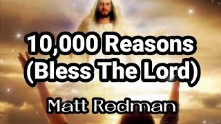 10000 Reasons Bless The Lord  Matt Redman Lyrics [upl. by Baal]