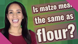 Is matzo meal the same as flour [upl. by Dorej]