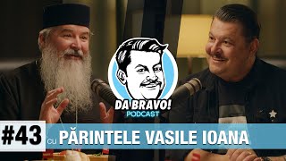 DA BRAVO Podcast 43 cu Părintele Vasile Ioana [upl. by Salohcim996]