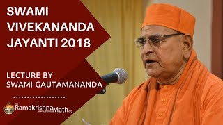 Swami Vivekananda Jayanti 2018 Lecture by Swami Gautamananda ji Maharaj Video [upl. by Ecniuq212]