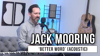 Jack Mooring  Better Word acoustic [upl. by Kreda]