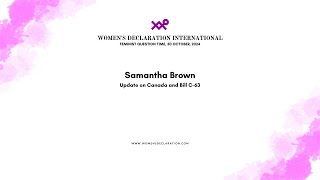 Samantha Brown  Canada  Update on Canada and Bill C63 WDI FQT [upl. by Aihsenal392]