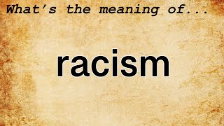 Racism Meaning  Definition of Racism [upl. by Neerbas]