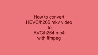 Convert HEVCh265 mkv video to AVCh264 mp4 with ffmpeg [upl. by Rissa774]