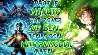 What If Naruto Had Power Of Ben Tennyson With Priomdial alien  the Omniform [upl. by Hallvard72]