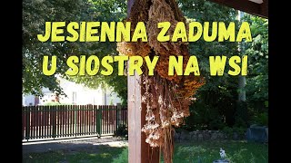 Wczesna jesień u siostry na wsi i nastrojowa piosenka [upl. by Atarman]