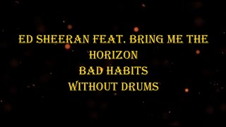 Ed Sheeran feat Bring Me The Horizon  Bad Habits 131 bpm drumless [upl. by Ilahtan627]