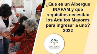 ¿Que es un Albergue INAPAM y que requisitos necesitan los Adultos Mayores para ingresar a uno 2022 [upl. by Jala376]