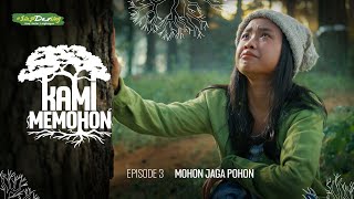 Kami Memohon Eps 3 Mohon Jaga Pohon [upl. by Priscilla100]