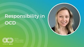 Responsibility in OCD  OCD Recovery [upl. by Josephson383]