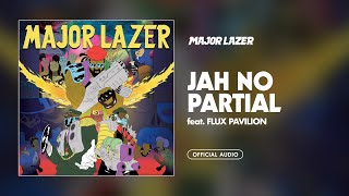 Major Lazer  Jah No Partial feat Flux Pavilion Official Audio [upl. by Yllitnahc]