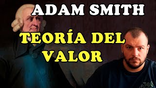 Teoría del VALOR de ADAM SMITH RESEÑA  Historia del Pensamiento Económico [upl. by Locklin]