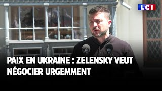 Paix en Ukraine  Zelensky veut négocier urgemment [upl. by Derag]