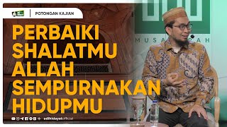 Perbaiki Shalatmu Allah Sempurnakan Hidupmu  Ustadz Adi Hidayat [upl. by Akema]