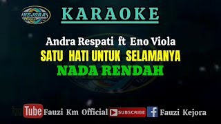 SATU HATI UNTUK SELAMANYA Karaoke Andra respati ft Eno Viola NADA RENDAH [upl. by Ilhsa]