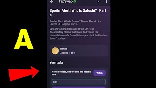 Spoiler Alert Who Is Satoshi  Part 4  TAPSWAP Video Code  Tapswap Code [upl. by Ferriter]