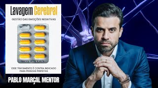 LAVAGEM CEREBRAL  FAÃ‡A GESTÃƒO DAS EMOÃ‡Ã•ES NEGATIVAS  PABLO MARÃ‡AL [upl. by Ahsain]