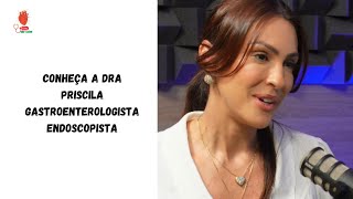 CONHEÇA A GASTROENTEROLOGISTA DRA PRISCILA [upl. by Adniral]