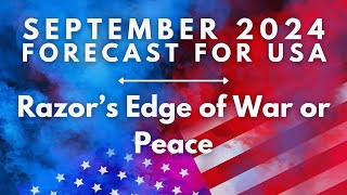 War or Peace  USA Astrological Forecast  September 2024 [upl. by Luapnaej256]