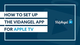 How to Set Up the VidAngel App for Apple TV [upl. by Navis105]