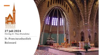 Basilicaavond  27 juli 2024  St Franciscusbasiliek te Bolsward [upl. by Yentnuoc]