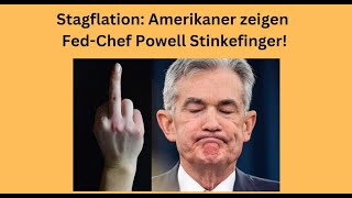 Stagflation Amerikaner zeigen FedChef Powell Stinkefinger Marktgeflüster [upl. by Enayr727]