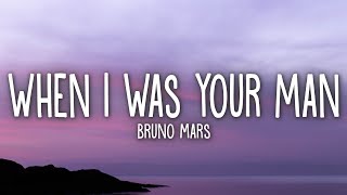 Bruno Mars  When I Was Your Man Lyrics [upl. by Yanad]