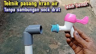 Banyak sekali yang belum tau Teknik pasang kran air tanpa sambungan sock drat lebih hemat [upl. by Ahsotal360]