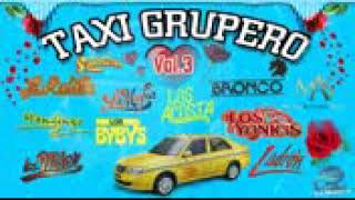 TAXI GRUPERO LOS MEJORES GRUPOS VOL3VARIOS [upl. by Golanka388]