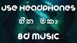 Heena Maka හීන මකා 8D Audio  Harshadewa ft Ravi Jay Charitha Attalage [upl. by Eiduam402]