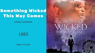 Something Wicked This Way Comes  End Titles  James Horner 1983 [upl. by Lustig]