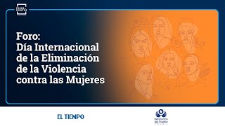 Foro Día Internacional de la Eliminación de la Violencia contra las Mujeres  El Tiempo [upl. by Jez416]