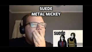 Suede  Metal Mickey  Reaction [upl. by Latrell]