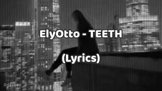 ElyOtto  TEETH Lyrics [upl. by Dorita996]