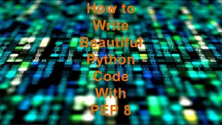 How to Write Beautiful Python Code With PEP 8 [upl. by Higginbotham]