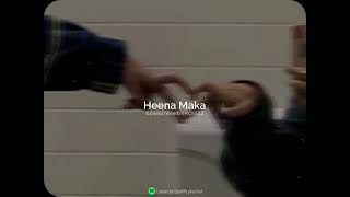 Heena Maka slowedreverb [upl. by Carleton850]