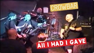 Crowbar  All I Had I Gave Live 01’ [upl. by Hemphill]