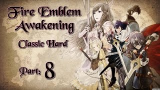 Part 8 Lets Play Fire Emblem Awakening Classic Hard  quotProtect Emmeryn YNquot [upl. by Alel]